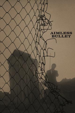 Aimless Bullet poster