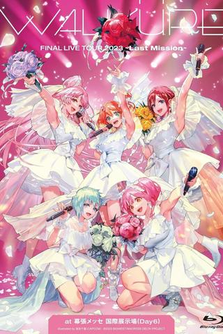 WALKURE FINAL LIVE TOUR 2023 -Last Mission- at Makuhari Messe (Day 6) poster