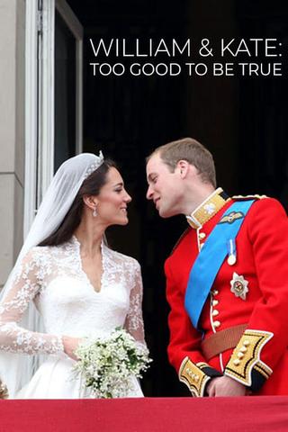 William & Kate: Too Good To Be True poster