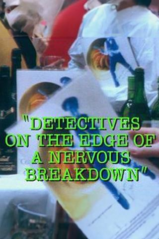 Detectives on the Edge of a Nervous Breakdown poster