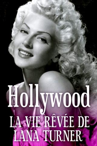 Hollywood, la vie rêvée de Lana Turner poster