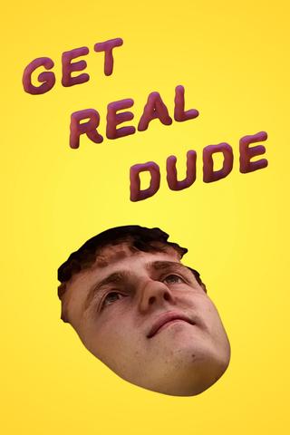 Get Real Dude poster
