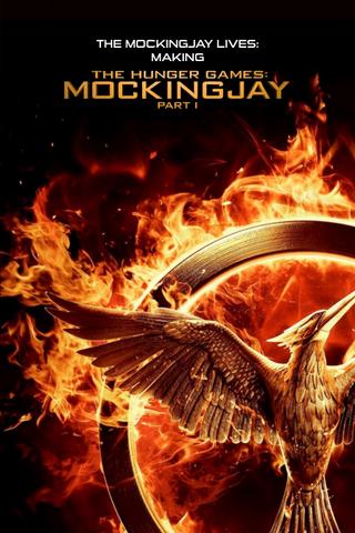 The Mockingjay Lives: The Making of the Hunger Games: Mockingjay Part 1 poster