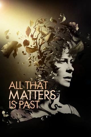 All That Matters Is Past poster