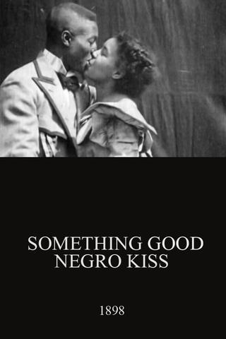 Something Good — Negro Kiss poster