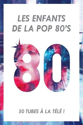 Les Enfants de la Pop 80's poster