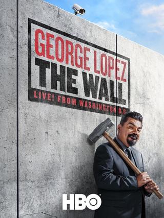 George Lopez: The Wall poster
