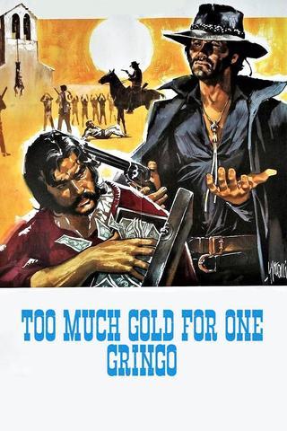 Too Much Gold for One Gringo poster