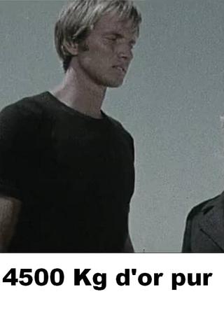 4500 Kg d'or pur poster