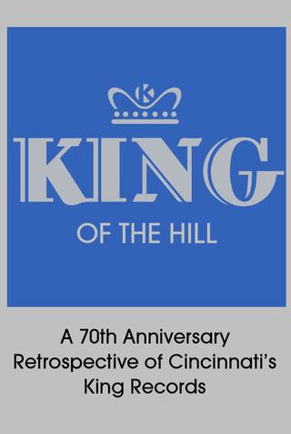 King of the Hill: A 70th Anniversary Retrospective of Cincinnati’s King Records poster