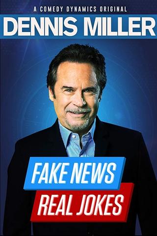 Dennis Miller: Fake News, Real Jokes poster
