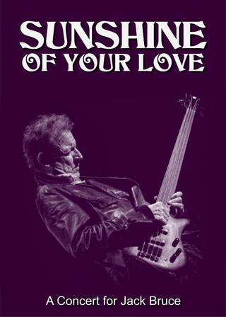 Sunshine of Your Love: A Concert for Jack Bruce poster