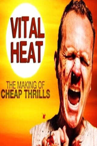Vital Heat: The Making of ‘Cheap Thrills’ poster
