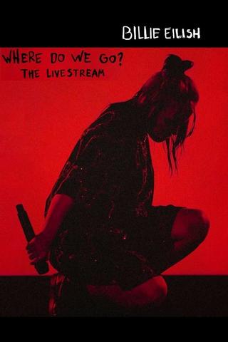 Billie Eilish - Where Do We Go - The Livestream poster
