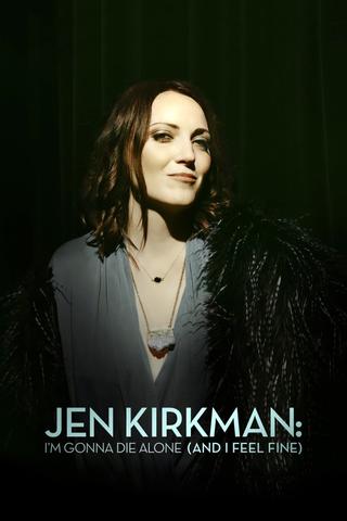 Jen Kirkman: I'm Gonna Die Alone (And I Feel Fine) poster