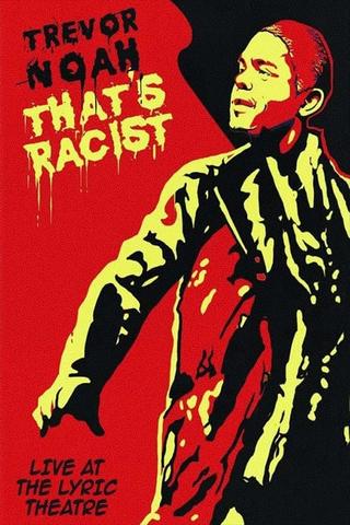 Trevor Noah: That's Racist poster