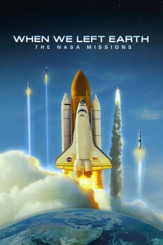 When We Left Earth : The NASA Missions poster