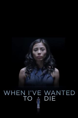 When I've Wanted To Die poster