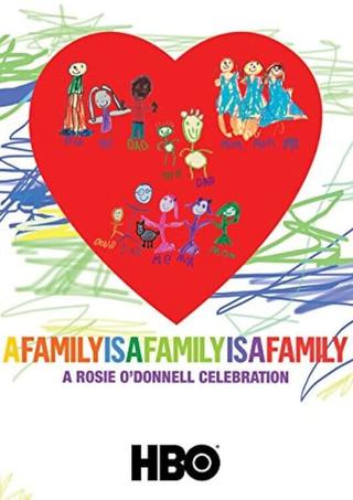 A Family Is a Family Is a Family: A Rosie O'Donnell Celebration poster
