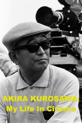 Akira Kurosawa: My Life in Cinema poster