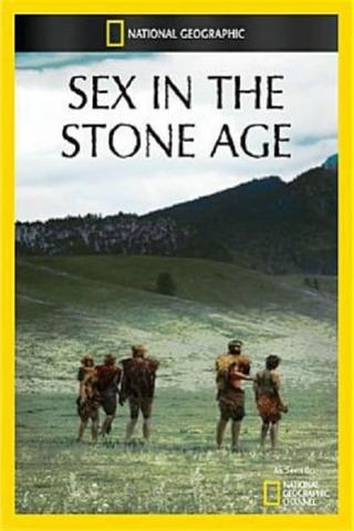 National Geographic: Sex in the Stone Age poster