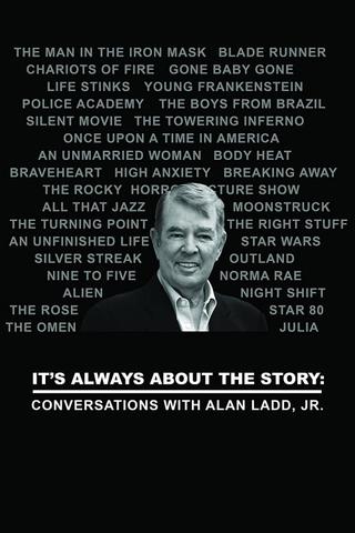 It's Always About the Story: Conversations with Alan Ladd, Jr. poster