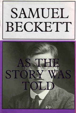 Samuel Beckett: As the Story Was Told poster