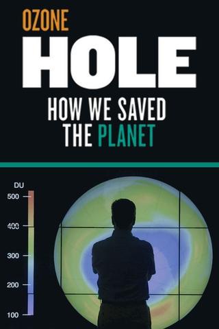 Ozone Hole: How We Saved the Planet poster