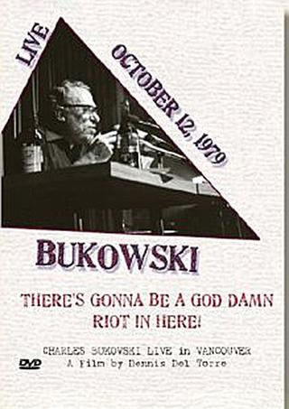 Charles Bukowski: There's Gonna Be a God Damn Riot in Here poster