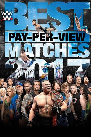 WWE Best Pay-Per-View Matches 2017 poster