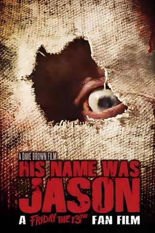 His Name Was Jason: A Friday the 13th Fan Film poster