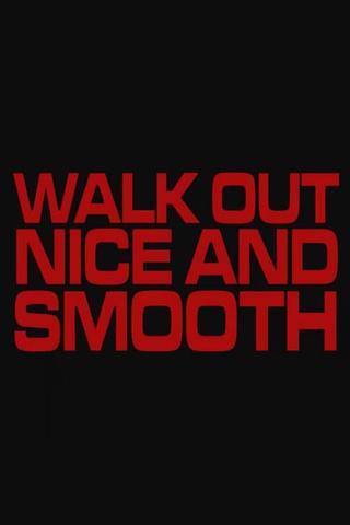 Walk Out Nice and Smooth poster