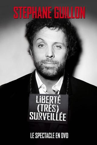 Stéphane Guillon - Liberté très surveillée poster
