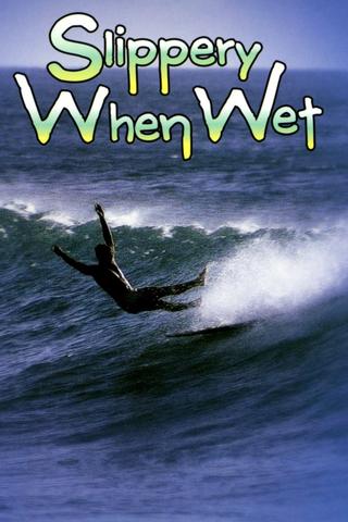 Slippery When Wet poster