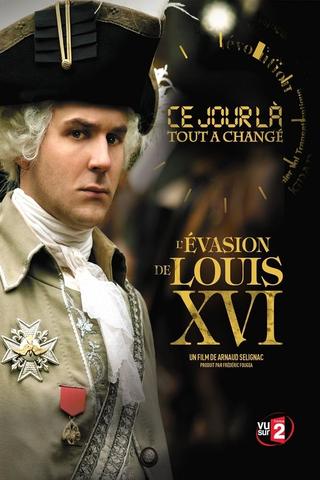 Ce Jour là, tout a changé : L'évasion de Louis XVI poster