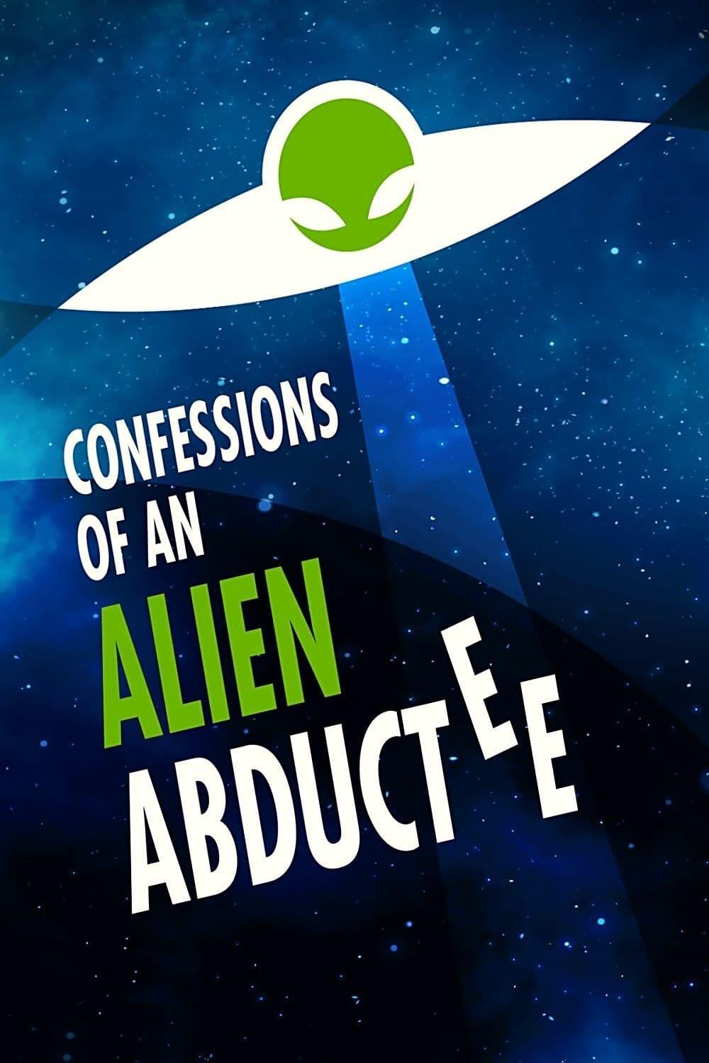 Confessions Of An Alien Abductee poster