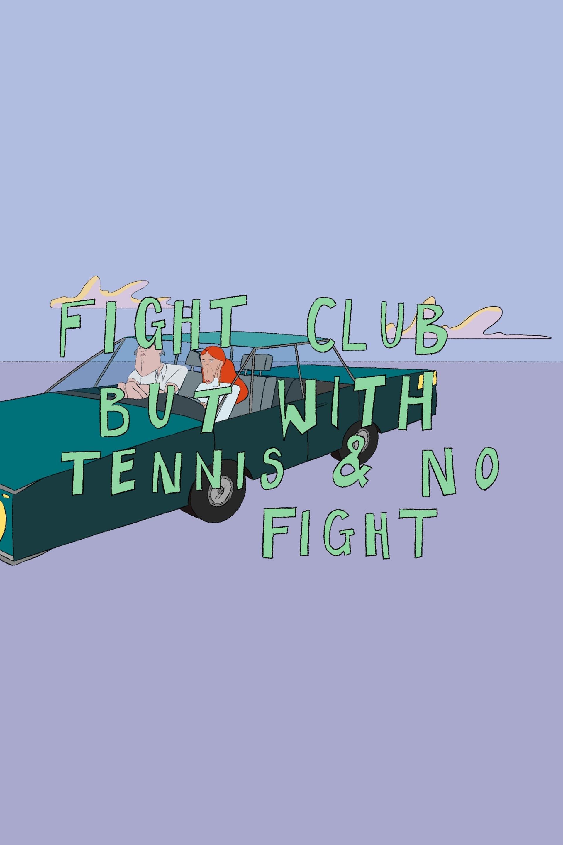 Fight Club But With Tennis And No Fight poster