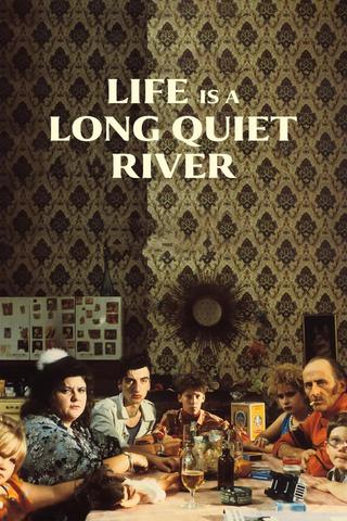 Life Is a Long Quiet River poster