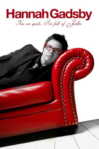 Hannah Gadsby: Kiss Me Quick, I'm Full of Jubes poster