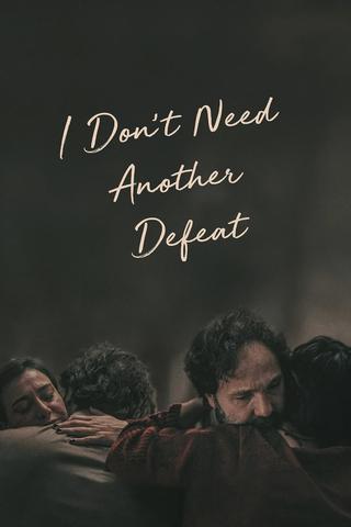 I Don't Need Another Defeat poster