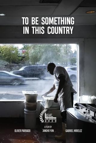 To Be Something in This Country poster