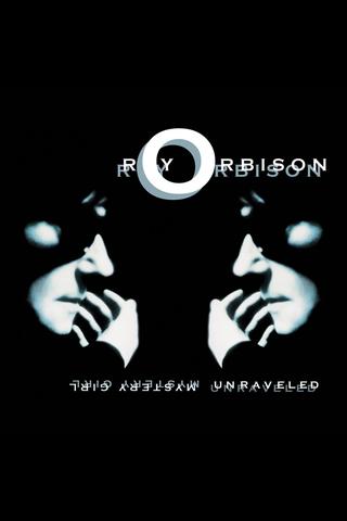 Roy Orbison: Mystery Girl - Unraveled poster