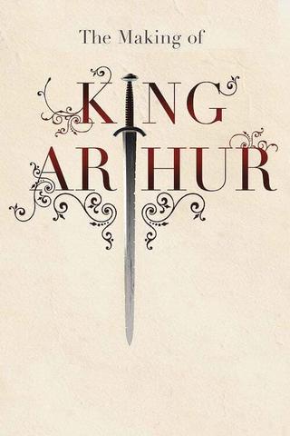 The Making of King Arthur poster