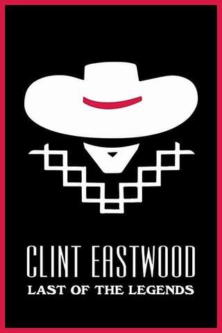 Clint Eastwood: Last of the Legends poster