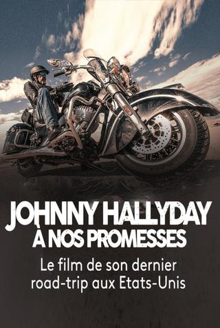 Johnny Hallyday - A nos promesses : Le dernier voyage poster