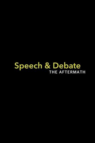 Speech & Debate: The Aftermath poster