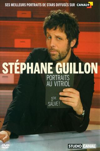 Stéphane Guillon - Portraits au vitriol (1ère salve) poster