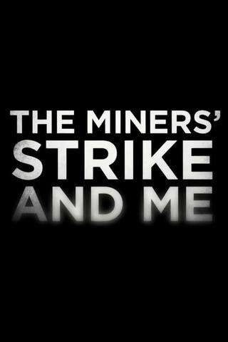 The Miners' Strike and Me poster
