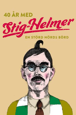 40 år med Stig-Helmer - en störd nörds börd poster