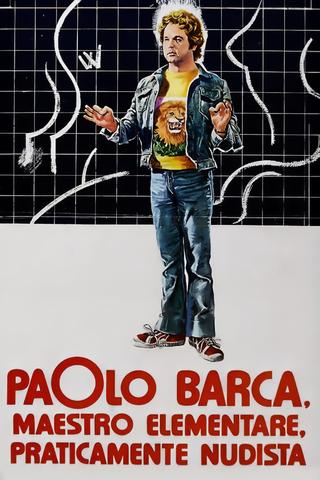 Paolo Barca, maestro elementare, praticamente nudista poster
